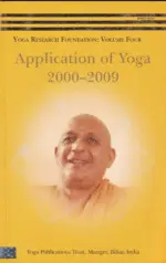 Yoga Research Foundation Volume Four Application of Yoga 2000-2009