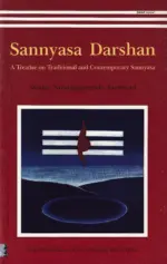 Sannyasa Darshan: A Treatise on Traditional and Contemporary Sannyasa