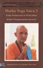Hatha Yoga Yatra 5: From Pranayama to Pratyahara