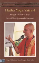 Hatha Yoga Yatra 4: Origin of Hatha Yoga