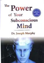 The Power of Your Subconscious Mind
