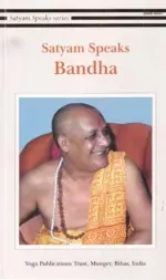 Satyam Speaks: Bandha
