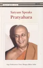 Satyam Speaks: Pratyahara