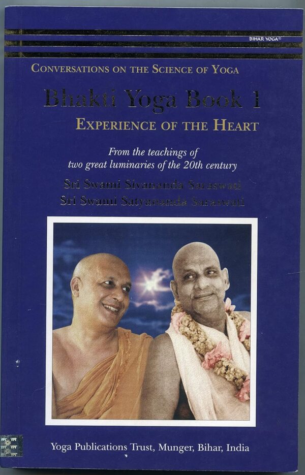 Bhakti Yoga - Book 1: Experience of the Heart