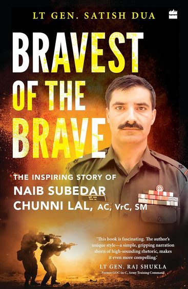 Bravest Of The Brave : The Inspiring Story Of Naib Subedar Chunni Lal