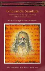 Gheranda Samhita: Commentary on the Yoga Teachings of Maharshi Gheranda