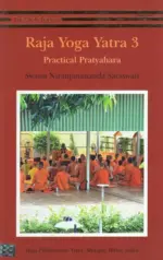 Raja Yoga Yatra 3: Practical Pratyahara