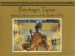 Panchagni Tapas: Spiritual Succession of the Sadhu's Fire