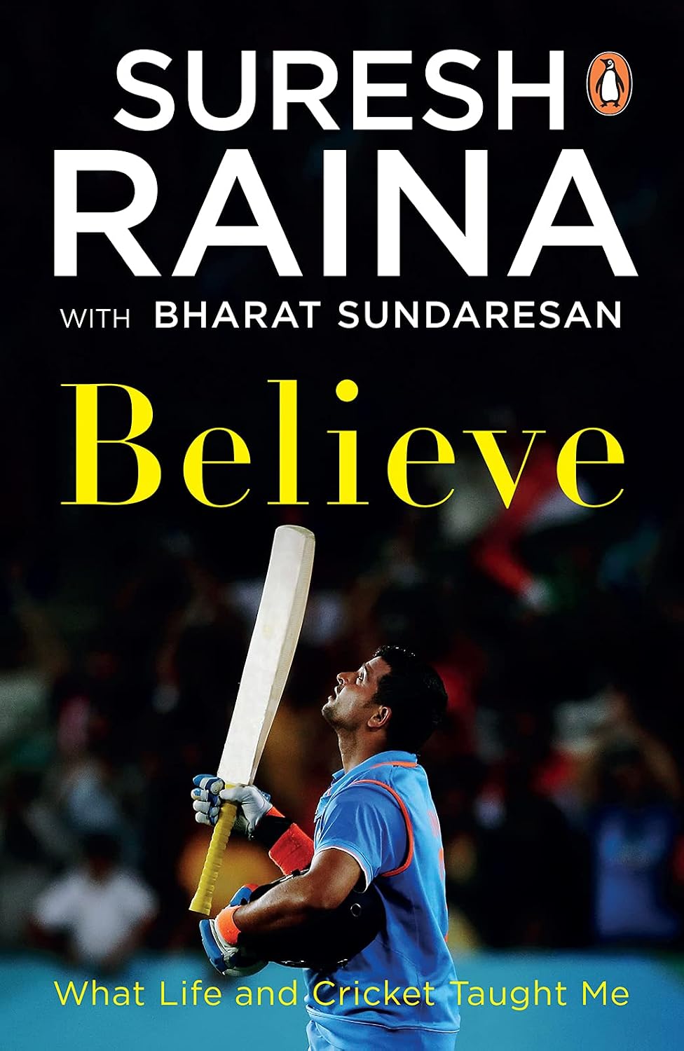 Believe What Life and Cricket Taught Me Believe: What Life and Cricket Taught Me - Image 1