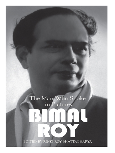 Bimal Roy: The Man Who Spoke in Pictures