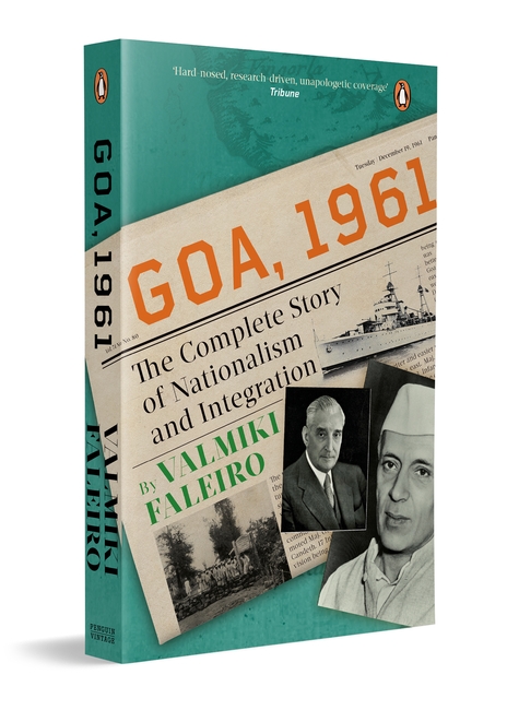 Goa, 1961: The Complete Story of Nationalism and Integration