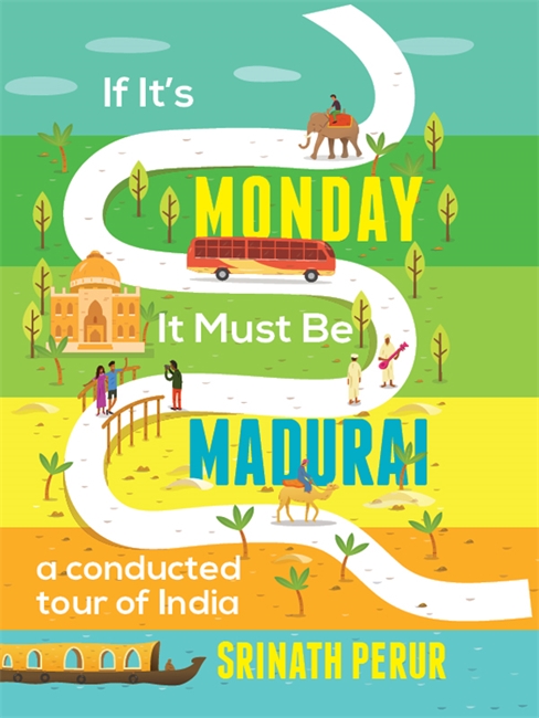 If It’s Monday It Must Be Madurai: A Conducted Tour of India