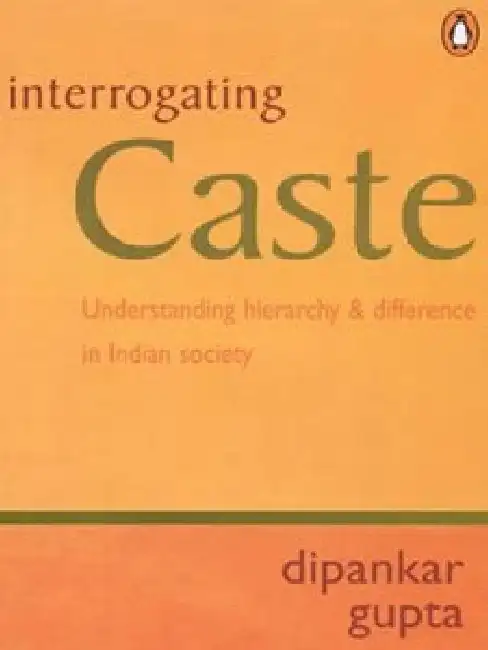 Interrogating Caste: Understanding Hierarchy and Difference in Indian Society