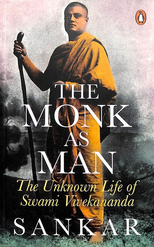 The Monk as Man: The Unknown Life of Swami Vivekananda