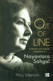 Out of Line: A Literary and Political Biography of Nayantara Sahgal
