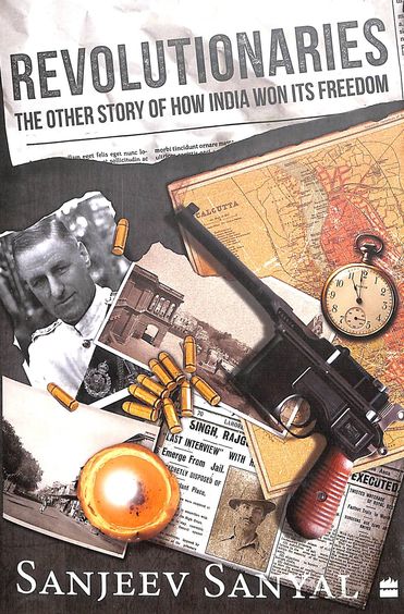 Revolutionaries: The Other Story of How India Won Its Freedom