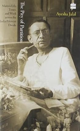The Pity of Partition: Manto’s Life, Times, and Work across the India-Pakistan Divide