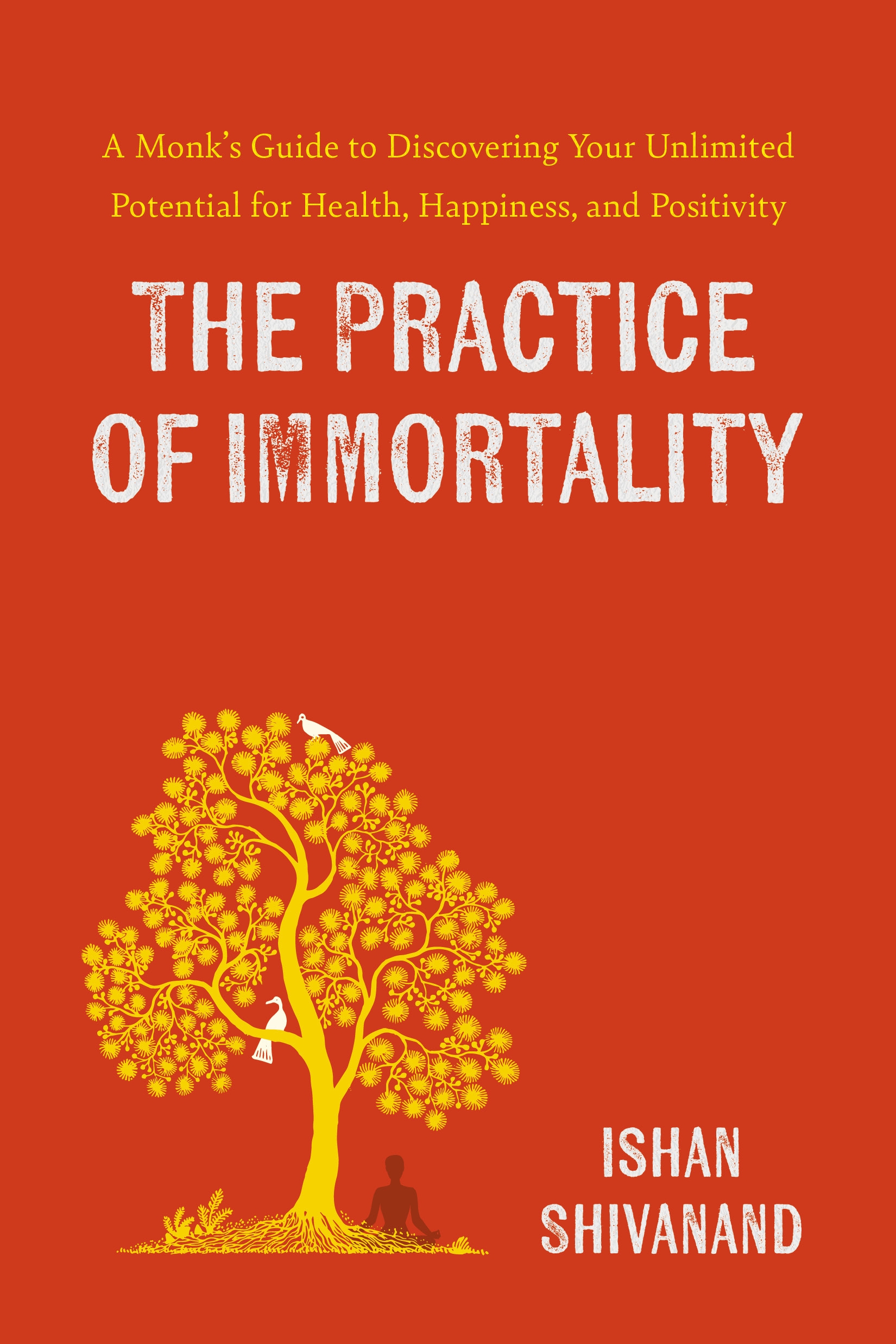 The Practice of Immortality A Monk’s Guide to Discovering Your Unlimited Potential for Health, Happiness, and Positivity The Practice of Immortality: A Monk’s Guide to Discovering Your Unlimited Potential for Health, Happiness, and Positivity - Image 1