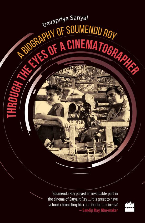 Through the Eyes of a Cinematographer: A Biography of Soumendu Roy
