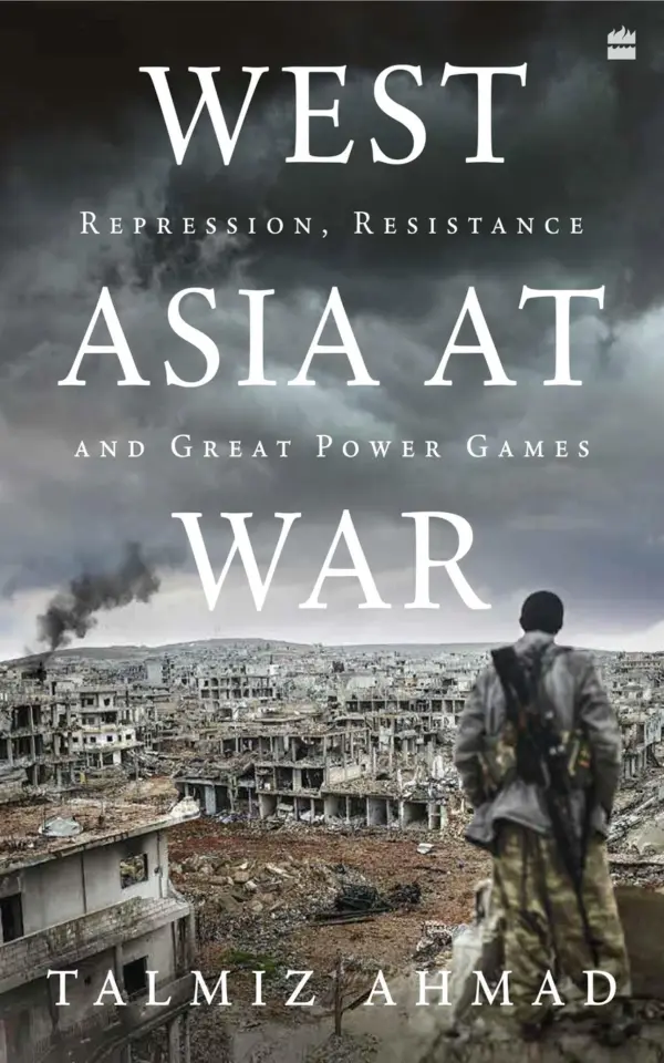 West Asia at War: Repression, Resistance and Great Power Games