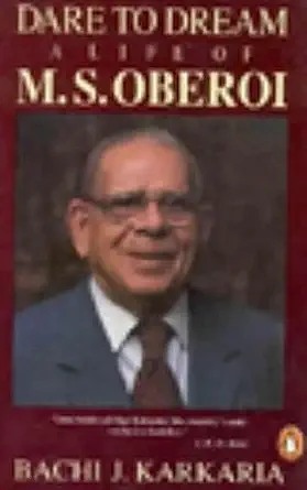 Dare to Dream: A Life of M.S. Oberoi