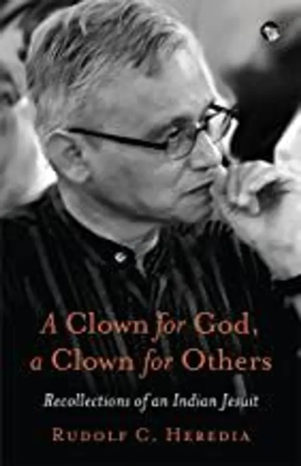 A Clown for God, a Clown for Others: Recollections of an Indian Jesuit