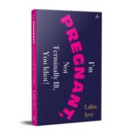 I'm Pregnant, Not Terminally Ill, You Idiot!