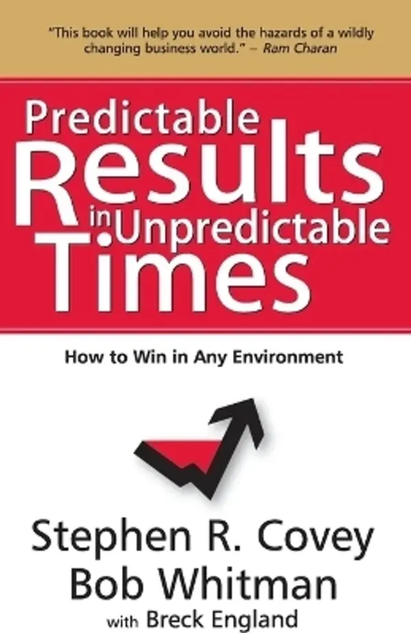 Predictable Results in Unpredictable Times: How to Win in Any Environment