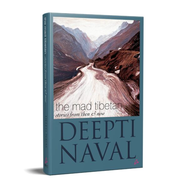 The Mad Tibetan: Stories from Then and Now