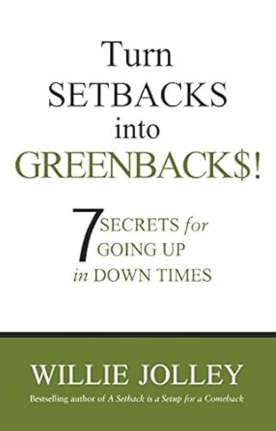 Turn Setbacks Into Greenbacks Turn Setbacks into Greenbacks: 7 Secrets for Going Up in Down Times - Image 1
