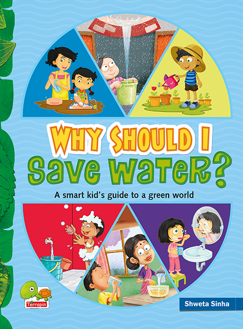 Why Should I Save Water? A Smart Kid’s Guide to a Green World